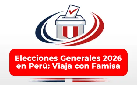 Elecciones Generales 2026 en Perú Viaja con Famisa