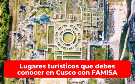 Lugares turísticos que debes conocer en Cusco con FAMISA