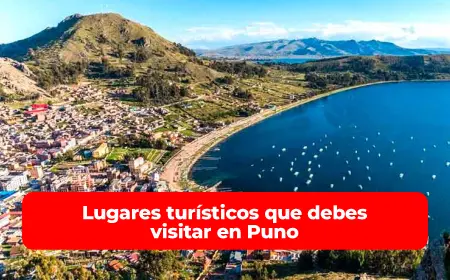Lugares turísticos que debes visitar en Puno