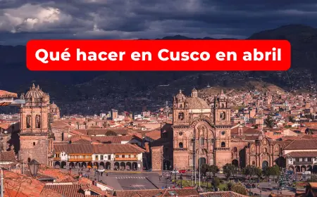 Qué hacer en Cusco en abril