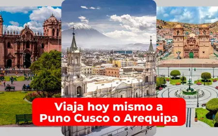 Viaja hoy mismo a Puno Cusco o Arequipa
