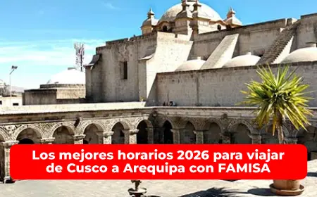 Los mejores horarios 2026 para viajar de Cusco a Arequipa con FAMISA